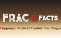 Frac Facts. Approach Predicts Troublesome Frac Stages