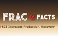Frac Facts. SCS Increases Production, Recovery