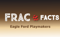 Frac Facts: Eagle Ford Playmakers