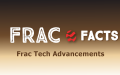Frac Facts: Frac Tech Advancements