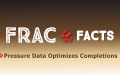 Frac Facts. Pressure Data Optimizes Completions.