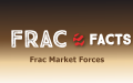 Frac Facts: Frac Market Forces