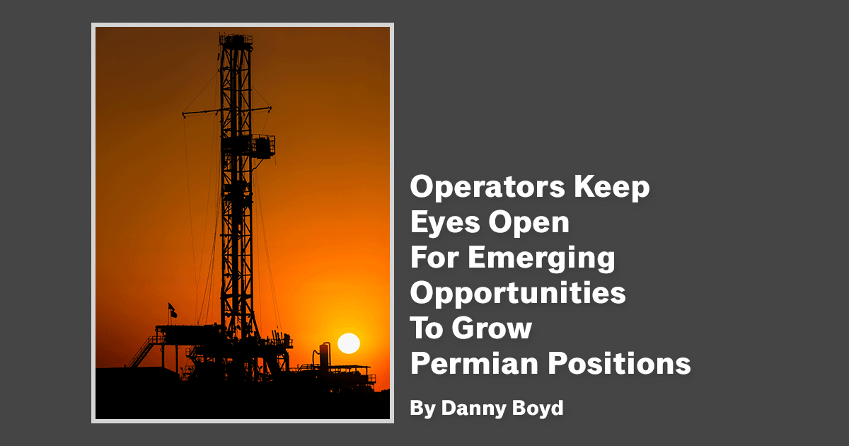 Operators Keep Eyes Open For Emerging Opportunities To Grow Permian