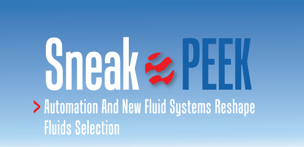 Sneak Peek: Automation And New Fluid Systems Reshape Fluids Selection