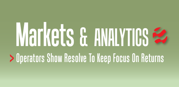 Markets & Analytics: Operators Show Resolve To Keep Focus On Returns 