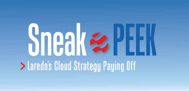 Sneak Peek: Laredo’s Cloud Strategy Paying Off