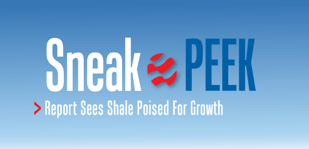 Sneak Peek: Report Sees Shale Poised for Growth