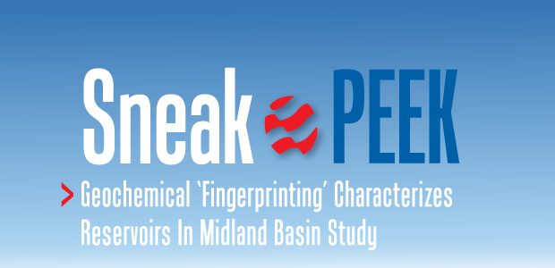Sneak Peek: Geochemical ‘Fingerprinting’ Characterizes Reservoirs In Midland Basin Study