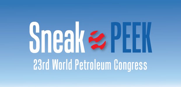 Sneak Peek: 23rd World Petroleum Congress