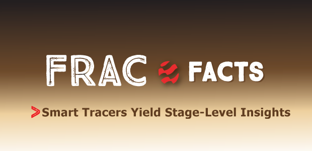 Frac Facts. Smart Tracers Yield Stage-Level Insights