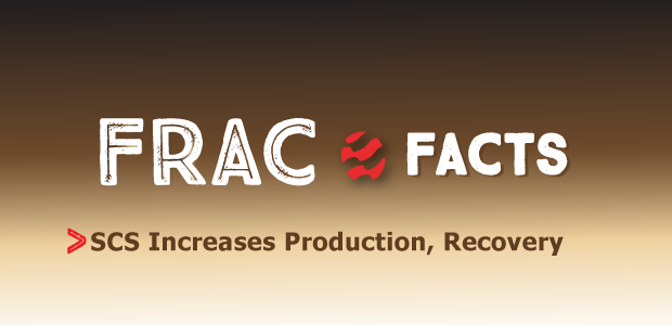 Frac Facts. SCS Increases Production, Recovery