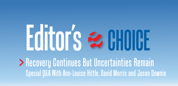 Editor's Choice. Recovery Continues But Uncertainties Remain. Special Q&A With Ann-Louise Hittle, David Morris and Jason Downie