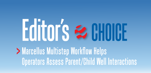 Editor's Choice. Marcellus Multistep Workflow Helps Operators Assess Parent/Child Well Interactions